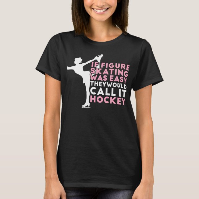 Abbildung Skating Funny Saying Ice Skating Gift Fo T-Shirt (Vorderseite)