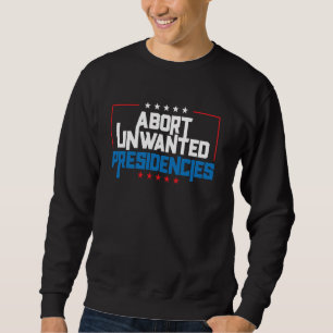 Abbruch unerwünschter Präsidentschaften Lustiger p Sweatshirt