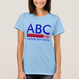 ABC 2016 - Alle außer Clinton T-Shirt
