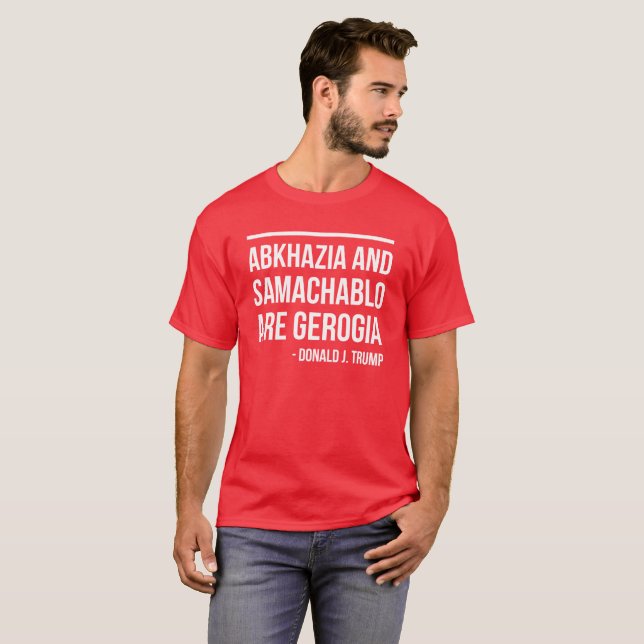 ABCHASIEN UND SAMACHABLO SIND GEORGIA - TRUMPF T-Shirt (Vorne ganz)