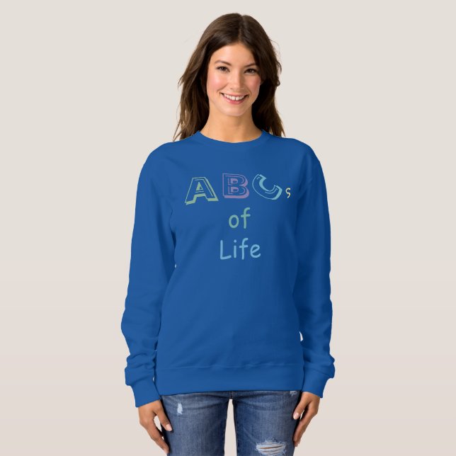 ABCs of Life T-Shirt Sweatshirt (Vorne ganz)
