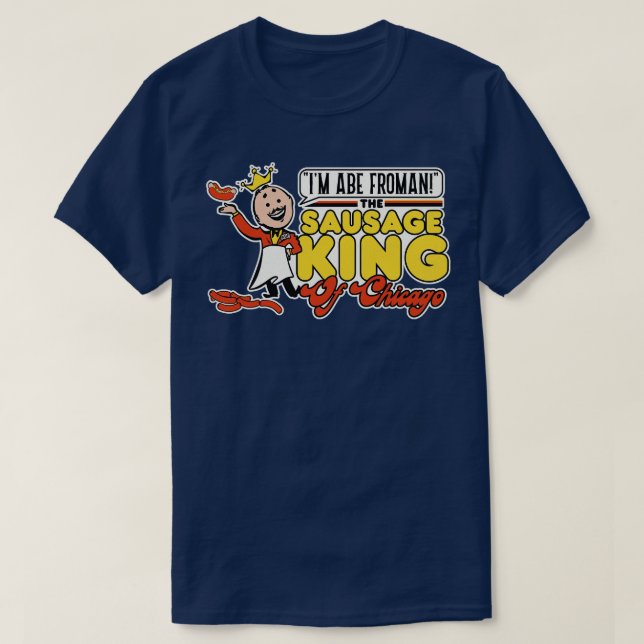 Abe Froman Sausage King of Chicago 1 T-Shirt (Design vorne)