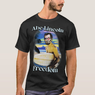 Abe Lincoln Freedom 4. Juli T-Shirt
