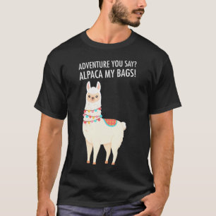 Abenteuer Ich werde Alpaca My Bags Funny Traveli T-Shirt