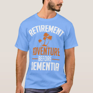 Abenteuer im Rentenalter vor Demenz weiß T-Shirt