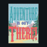 Abenteuer ist da draußen! Postkarte<br><div class="desc">Senden Sie ein Abenteuer in der E-Mail!</div>