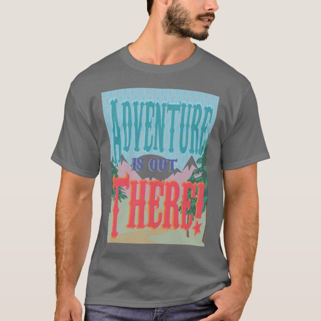 Abenteuer ist dort draussen! Shirt (Vorderseite)