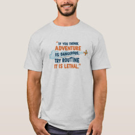 Abenteuer ist gefährlich T-Shirt