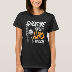 Abenteuer Sie sagen Alpaca meine Flaggen anwesend T-Shirt