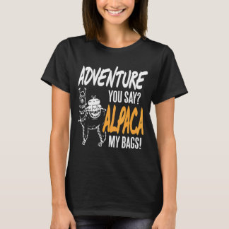Abenteuer Sie sagen Alpaca meine Flaggen anwesend T-Shirt