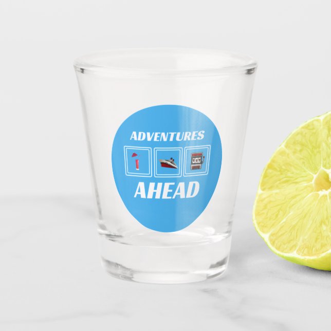 Abenteuer vor - Shot Glass Schnapsglas (Vorderseite)