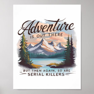Abenteuer warten dort draußen, aber auch Serienmör Poster