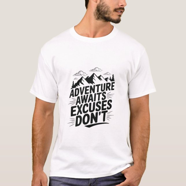 Abenteuer wartet Ausreden Don't T - Shirt (Vorderseite)