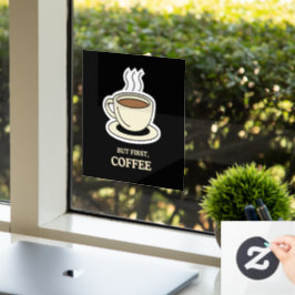 Aber als Erstes Kaffee, der lange Zeit frisch war Fensteraufkleber