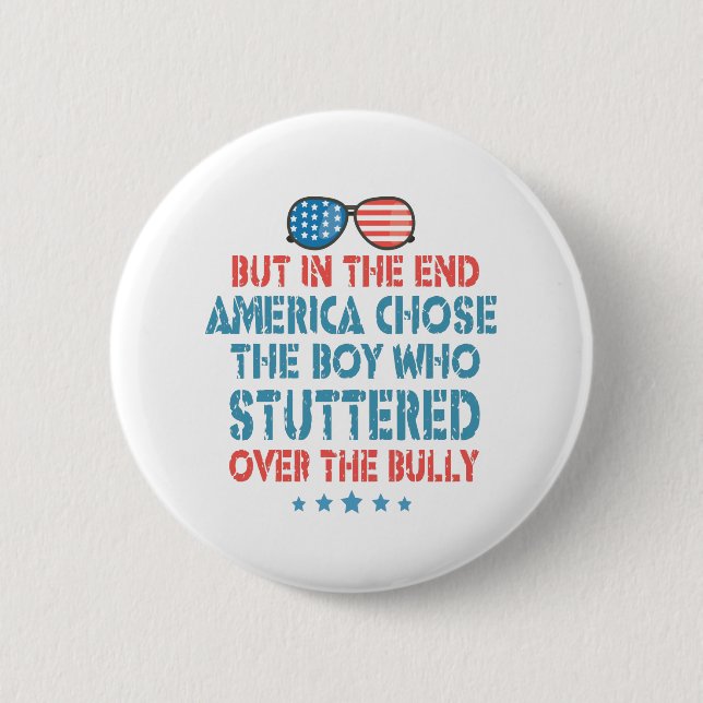 Aber am Ende wählte Amerika den Jungen, der stotte Button (Vorderseite)
