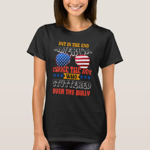 Aber am Ende wählte Amerika den Jungen, der stotte T-Shirt