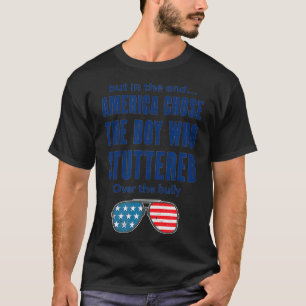 Aber am Ende wählte Amerika den Jungen, der stotte T-Shirt