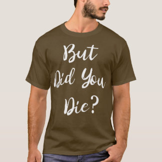 Aber bist du gestorben Gym Workout Bekleidung Humo T-Shirt