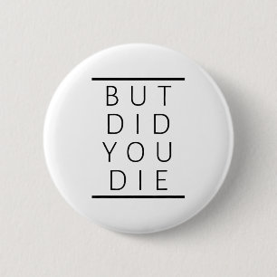 Aber bist du lustig gestorben Sarkastische Fitness Button