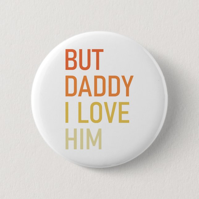 Aber Daddy I Liebe Ihm Funny Vater Geschenk Vater  Button (Vorderseite)