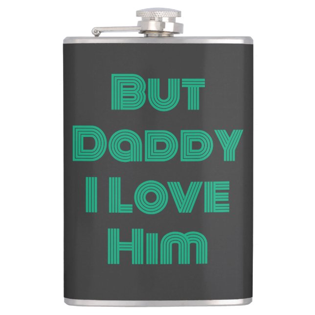 "Aber Daddy I Liebe Ihm" Grüner T - Shirt Flachmann (Vorderseite)