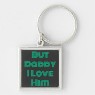 "Aber Daddy I Liebe Ihm" Grüner T - Shirt Schlüsselanhänger