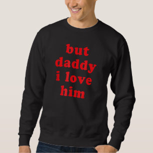 Aber Daddy I Liebe Ihm Meme Rave Edm Festivaln Gir Sweatshirt