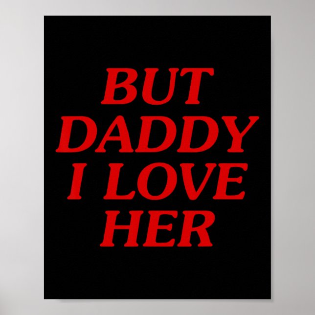 Aber Daddy I Liebe sie Poster (Vorne)