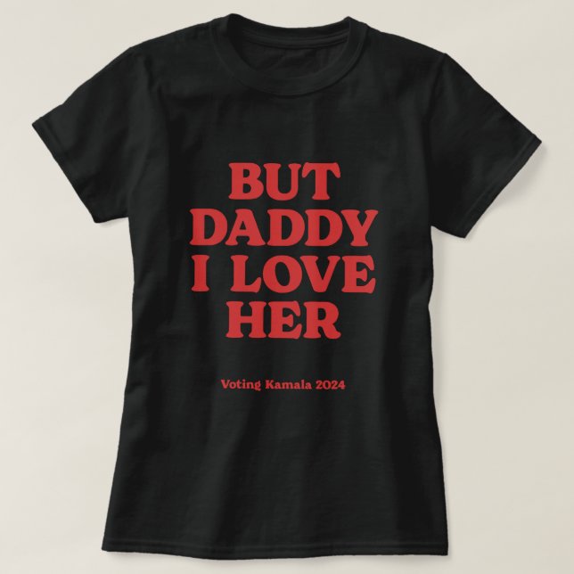 Aber Daddy I Liebe sie T-Shirt (Design vorne)