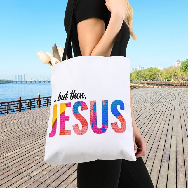 Aber dann Jesus Tote Tasche für Frauen (But Then Jesus Tote Bag Close Up)