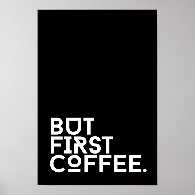 Aber das erste Kaffee-Spaß-Poster Poster (Vorne)