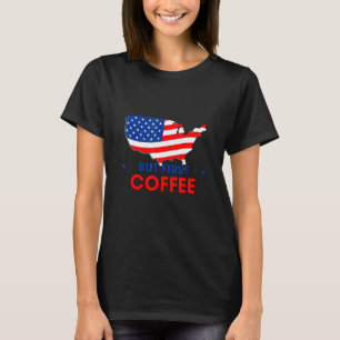 Aber der erste Coffee-Coffein-Spaß sarkastisch T-Shirt