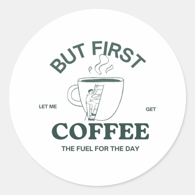 "Aber der erste Coffee Sticker - Coffein-Zitat (Vorderseite)