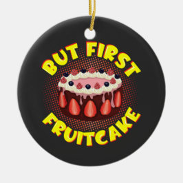 Aber der erste Fruchtkuchen, der Fruchtkuchentag Keramik Ornament