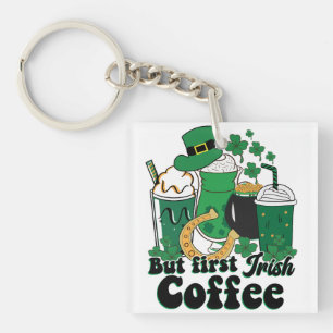 Aber der erste irische Kaffee: Eine St. Patrick's Schlüsselanhänger