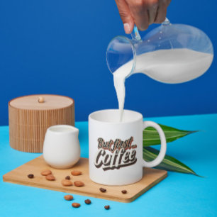 Aber der erste Kaffee-Funny-Kaffee-Zitat Kaffeetasse