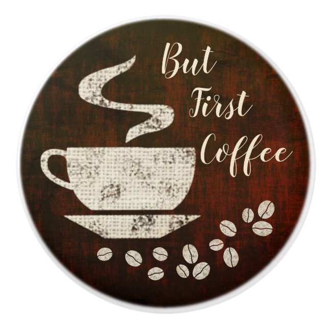 Aber der erste Kaffee - Knopf Keramikknauf (Vorderseite)