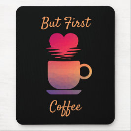Aber der erste Kaffee | Morgensonntags Kaffeeliebh Mousepad