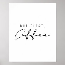 Aber der erste Kaffee Poster