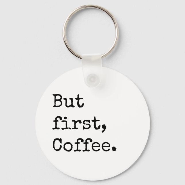 Aber der erste Kaffee Schlüsselanhänger (Vorderseite)