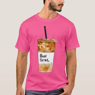 Aber der erste Kaffee T-Shirt