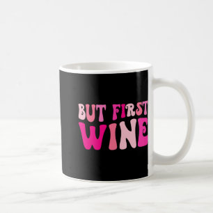 Aber der erste Wein trinkt Junggeselinnen-Abschied Kaffeetasse