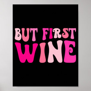 Aber der erste Wein trinkt Junggeselinnen-Abschied Poster