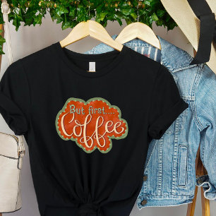 Aber die erste Kaffeebegehrlichkeit Funny Niedlich T-Shirt