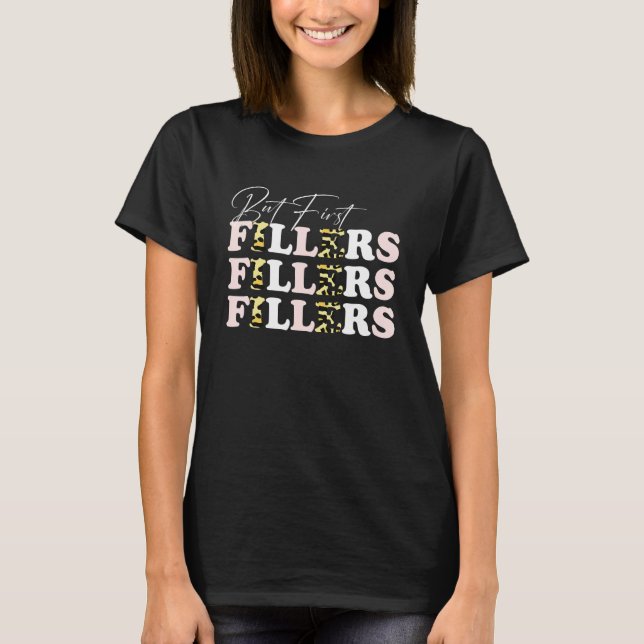 Aber die ersten Füller Lip Filler Med Wellness-Cen T-Shirt (Vorderseite)