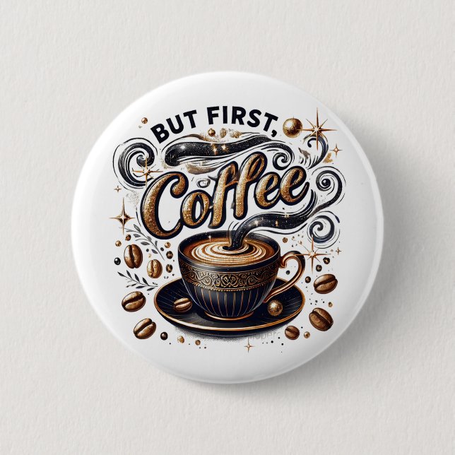 Aber erste Kaffeekunst - Stilvolles Gold Design Button (Vorderseite)