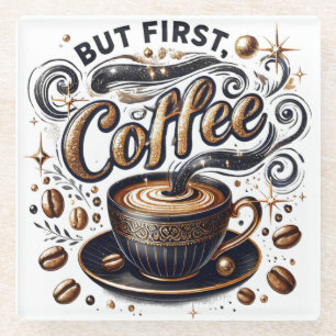 Aber erste Kaffeekunst - Stilvolles Gold Design Glasuntersetzer