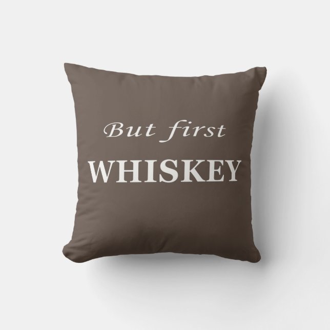 Aber erste Whiskey-Zitate lustig Kissen (Vorderseite)