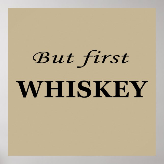 Aber erste Whiskey-Zitate lustig Poster (Vorne)