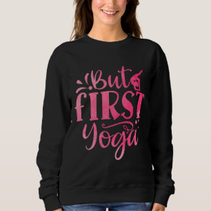 Aber erste Yoga Yogi Yogini Namaste Balance Pose Sweatshirt